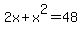 2x%2Bx%5E2=48
