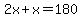 2x%2Bx+=+180