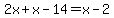 2x%2Bx-14=x-2