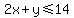 2x%2By%3C=14