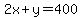 2x%2By=400