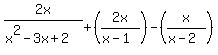 2x%2F%28x%5E2-3x%2B2%29%2B%282x%2F%28x-1%29%29-%28x%2F%28x-2%29%29