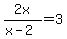 2x%2F%28x-2%29+=+3