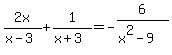 2x%2F%28x-3%29%2B1%2F%28x%2B3%29=-6%2F%28x%5E2-9%29
