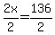 2x%2F2=136%2F2