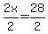 2x%2F2=28%2F2