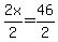 2x%2F2=46%2F2