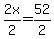 2x%2F2=52%2F2