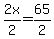 2x%2F2+=+65%2F2