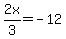 2x%2F3=-12