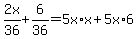2x%2F36%2B6%2F36+=+5x%2Ax+%2B+5x%2A6