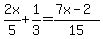 2x%2F5+%2B+1%2F3+=+%287x-2%29%2F15+