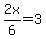 2x%2F6=3
