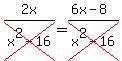2x%2Fcross%28x%5E2-16%29=%286x-8%29%2Fcross%28x%5E2-16%29