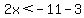 2x%3C-11-3