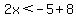 \"2x%3C-5%2B8\"