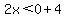2x%3C0%2B4