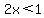 2x%3C1