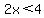 2x%3C4