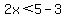 2x%3C5-3