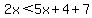 2x%3C5x%2B4%2B7