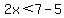 2x%3C7-5
