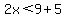 2x%3C9%2B5
