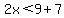 2x%3C9%2B7