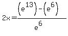 2x=%28%28e%5E13%29-%28e%5E6%29%29%2F%28e%5E6%29