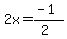 2x=%28-1%29%2F%282%29