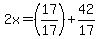 2x=%2817%2F17%29%2B42%2F17