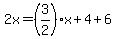 2x=%283%2F2%29x%2B4%2B6