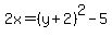 2x=%28y%2B2%29%5E2-5