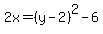 2x=%28y-2%29%5E2-6
