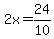 2x=+24%2F10+