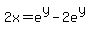 2x=+e%5Ey+-2e%5Ey