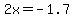 2x=-1.7