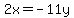 2x=-11y