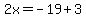 2x=-19%2B3