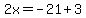 2x=-21%2B3
