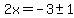 2x=-3+%2B-+1