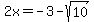 2x=-3-sqrt%2810%29