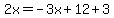 2x=-3x%2B12%2B3