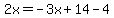 2x=-3x%2B14-4