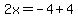 2x=-4%2B4