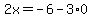 2x=-6-3%2A0