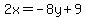 2x=-8y%2B9