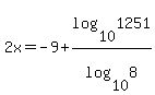 2x=-9%2Blog%2810%2C1251%29%2Flog%2810%2C8%29