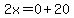 2x=0%2B20
