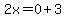 2x=0%2B3
